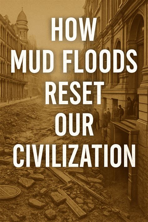 How Mud Floods Reset Our Civilization – Tartaria Empire - balustradellc