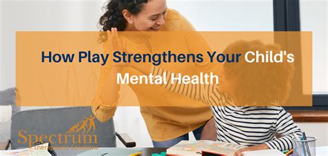 How play strengthens your child’s mental health - UNICEF - balustradellc