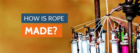 How Rope Is Made: History, Manufacturing | QNR Rope - balustradellc