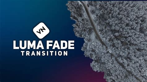 How to Add Luma Fade Transition in VN Video Editor - balustradellc