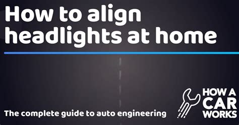 How to align headlights at home - How a Car Works - balustradellc