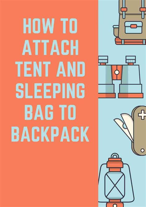 HOW TO ATTACH TENT AND SLEEPING BAG TO BACKPACK - balustradellc