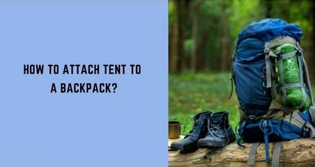 How to Attach Tent to Backpack (Complete Tutorial) - balustradellc