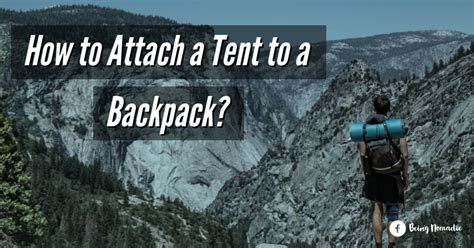 How to Attach Tent to Backpack in 2 Easy Ways (Explained) - balustradellc