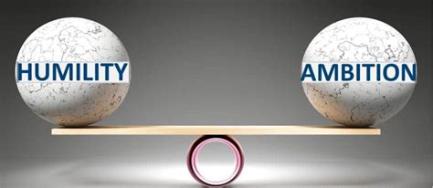 How to Balance Ambition and Humility - The Holy … - balustradellc
