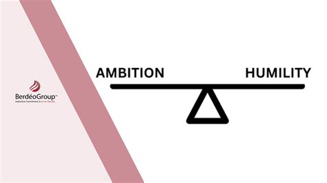 How to Balance Ambition with Humility in the Business … - balustradellc