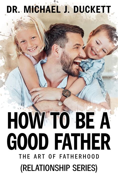 How to Be a Good Dad | Bright Horizons® - balustradellc