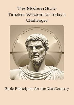 How to be a Modern Stoic: Stoicism in the 21st Century - balustradellc