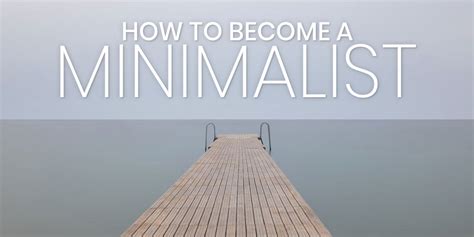 How To Become A Minimalist: 7 Simple Steps To Live … - balustradellc