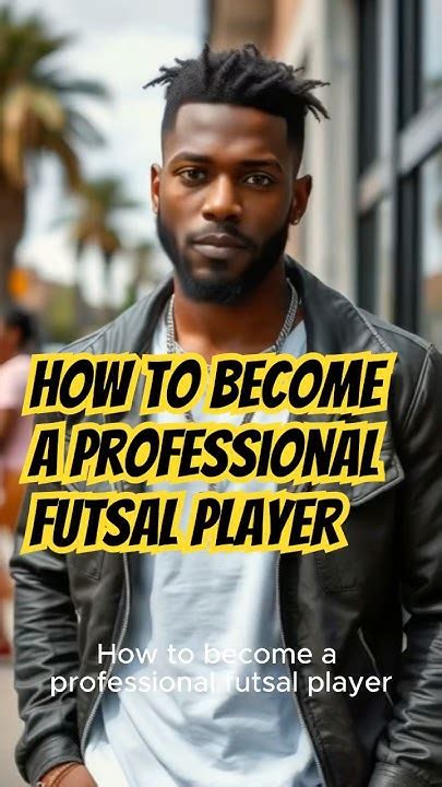 How To Become A Professional Futsal Player - balustradellc