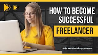 How To Become a Successful Freelancer (5 Step Guide) - balustradellc
