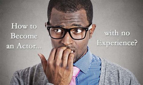How to Become an Actor Without Experience | Backstage - muktibox.com