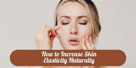 How to Boost Skin Elasticity Naturally Today - balustradellc