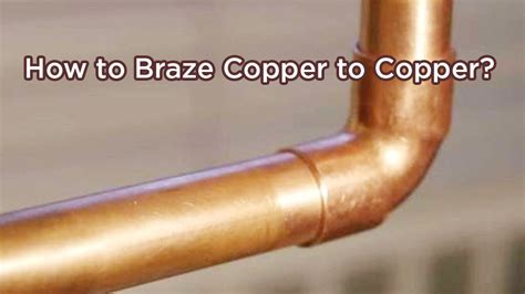 How to Braze Copper: Step-by-Step Guide for Beginners - balustradellc
