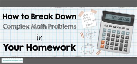 How to Break Down Complex Math Problems in Your … - balustradellc