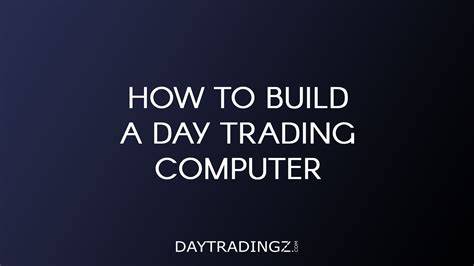 How to Build a Day Trading Computer for Under $2,000 … - balustradellc