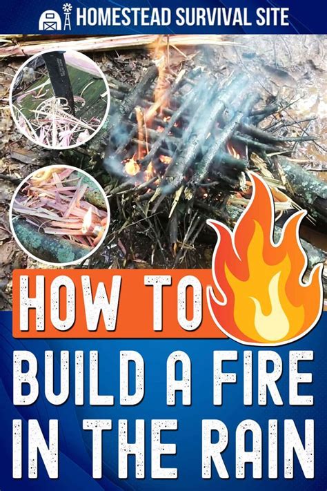 How To Build A Fire In The Rain - Homestead Survival … - balustradellc