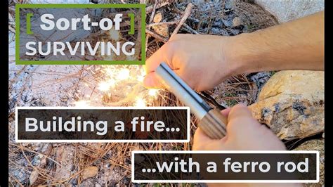 How to Build a Fire With a Ferro Rod - balustradellc