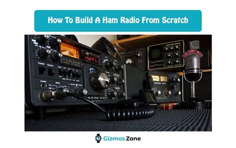 How to Build a Ham Radio from Scratch: Everything … - balustradellc