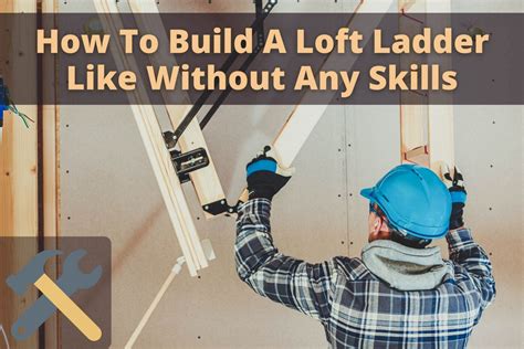 How To Build A Loft Ladder Like Without Any Skills - balustradellc