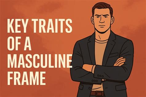 How to Build a Masculine Frame That Commands Respect (Without … - balustradellc