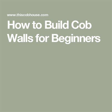 How to Build Cob Walls for Beginners - This Cob House - raincitystudios.com