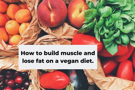 How to build muscle and lose fat on a vegan diet - balustradellc