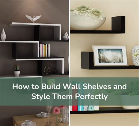How to Build Wall Shelves and Style Them Perfectly - balustradellc