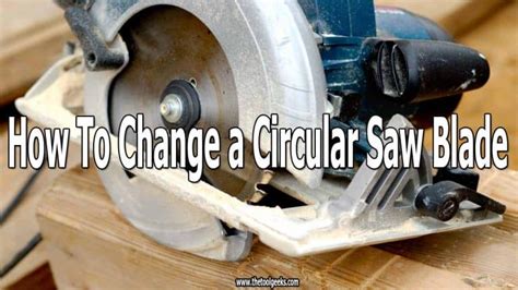 How To Change a Circular Saw Blade (8 Easy Steps) - balustradellc