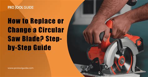 How To Change Blade On Circular Saw: A Step-by-Step Guide - balustradellc