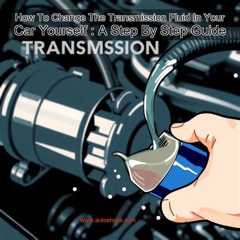 How to Change Car Transmission Fluid: Step-by-Step Maintenance … - balustradellc