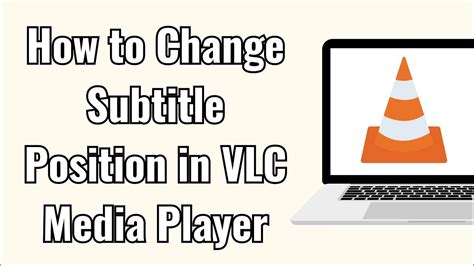How to Change Subtitle Position in VLC - VLC Help - balustradellc