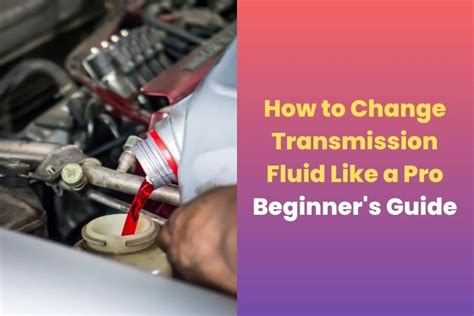 How To Change Your Transmission Fluid - balustradellc