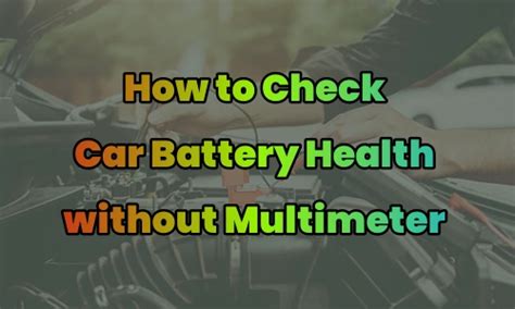 How to Check Car Battery Health Without a Multimeter - balustradellc