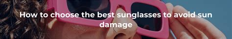 How to Choose the Best Sunglasses to Avoid Sun … - balustradellc