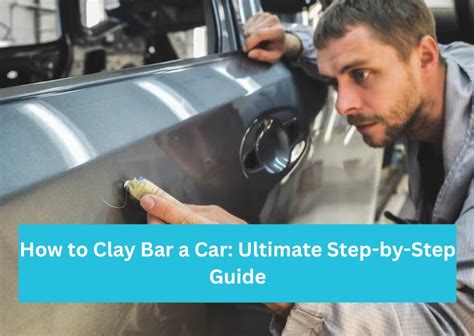 How to Clay Bar a Car: Ultimate Step-by-Step Guide - balustradellc