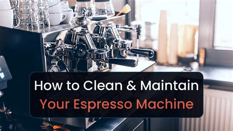 How to clean and maintain your espresso machine - balustradellc