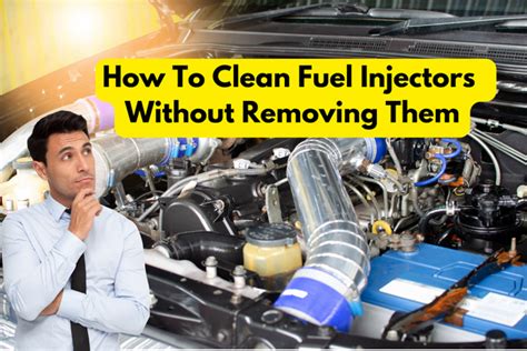 How to Clean Fuel Injectors without Removal (3 Easy Methods) - balustradellc