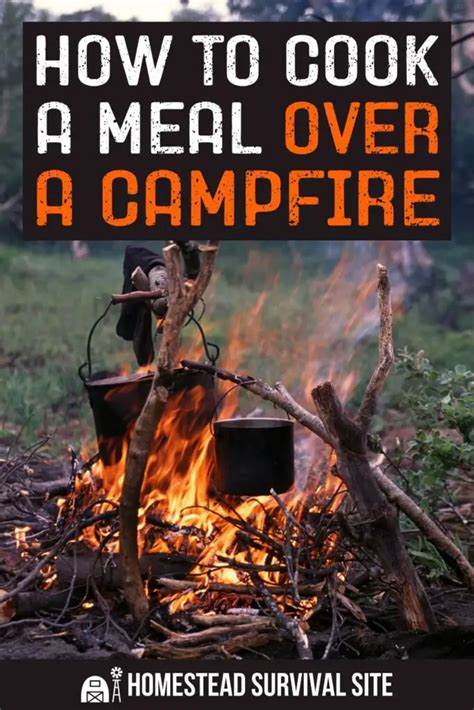 How to Cook a Meal Over a Campfire - Collapse Survival Site - balustradellc