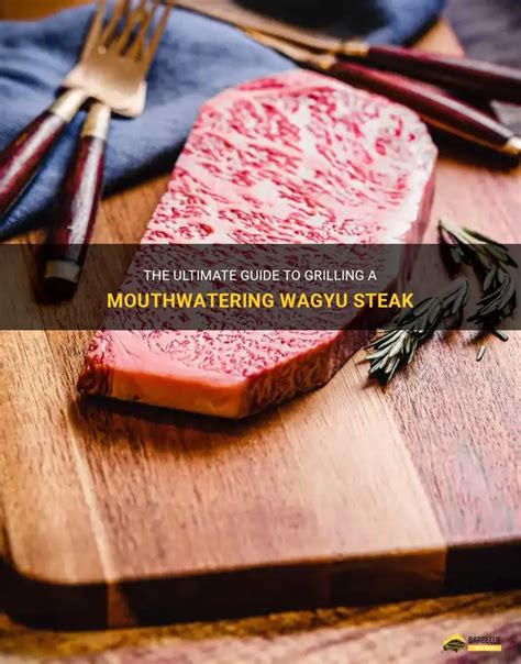 How to Cook Wagyu Beef on the Grill: The Ultimate Guide - balustradellc