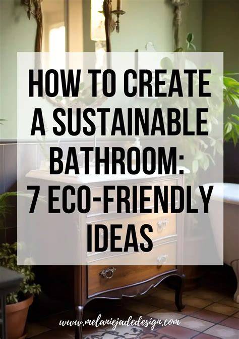 How to Create a Sustainable Bathroom: 7 Eco-Friendly Ideas - raincitystudios.com