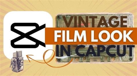 How to Create a Vintage Film Look in CapCut - CapCut Tutorial - balustradellc