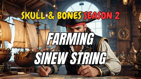 How to get Sinew String in Skull & Bones Season 2 - wintechmobiles.com