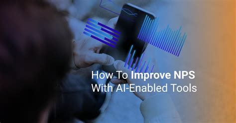 How to Improve NPS with AI-Enabled Tools - Mosaicx - coolestguyplanet.net