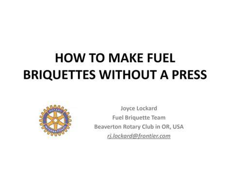 HOW TO MAKE FUEL BRIQUETTES WITHOUT A PRESS - raincitystudios.com