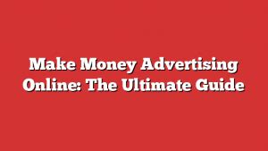 How to Make Money Advertising - Google AdSense - coolestguyplanet.net