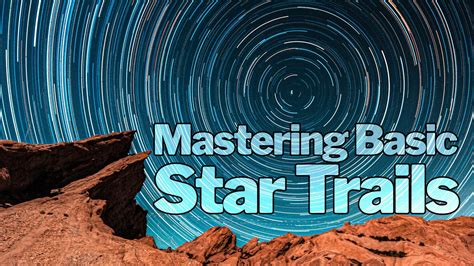 How to MASTER Basic Star Trails!! - wintechmobiles.com