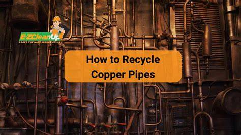 How to Recycle Copper Pipes: Step-by-Step Guide - raincitystudios.com