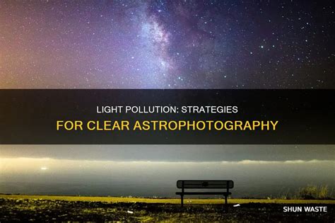 How to Reduce Light Pollution in Astrophotography - wintechmobiles.com