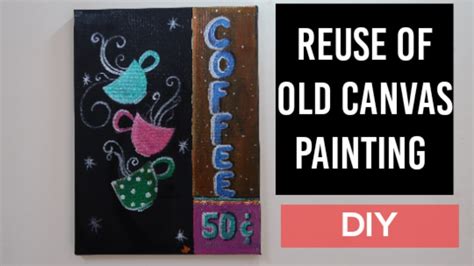 How to Reuse Old Canvases - muktibox.com